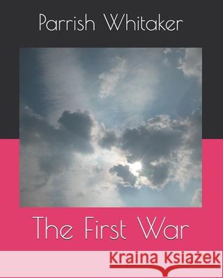 The First War Whitaker Parrish Whitaker 9798643048374 Independently published - książka