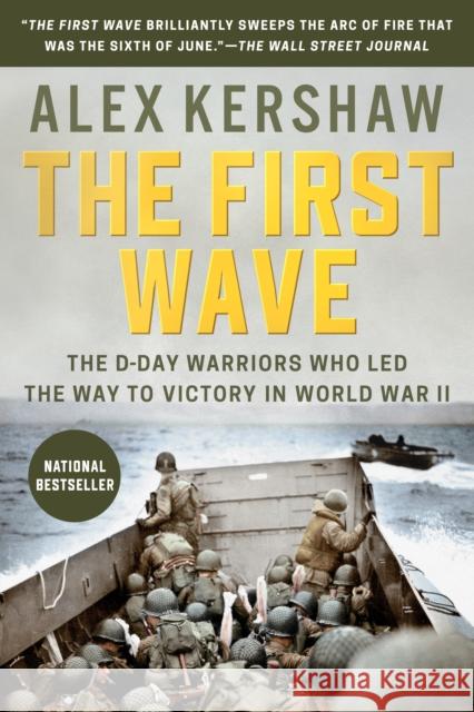 The First Wave: The D-Day Warriors Who Led the Way to Victory in World War II Alex Kershaw 9780451490070 Dutton Caliber - książka