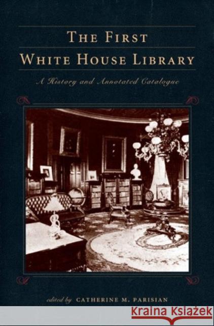 The First White House Library Catherine M. Parisian 9780271037134 Pennsylvania State University Press - książka