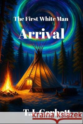 The First White Man, Arrival.: Time Travel Action Adventure Thomas Corbett 9781069554314 Imprint - książka