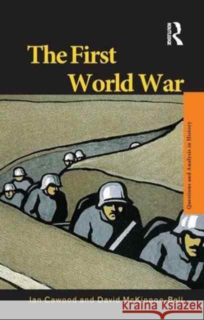 The First World War Ian J. Cawood David McKinnon-Bell 9781138144262 Routledge - książka