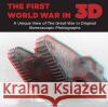 The First World War in 3D Ian Bayley 9781781220207 Sabrestorm Publishing
