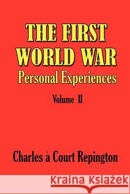 The First World War Vol 2: Personal Experiences Charles A. Court Repington 9781931313728 Simon Publications - książka