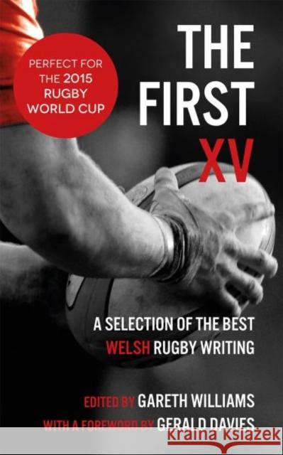 The First XV: A Selection of the Best Welsh Rugby Writing Gareth Williams 9781910901069 Parthian Books - książka