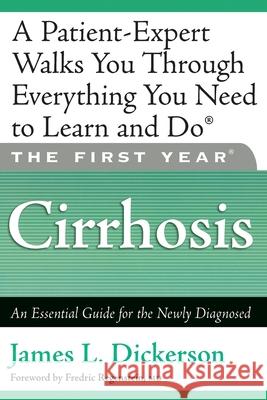 The First Year: Cirrhosis: An Essential Guide for the Newly Diagnosed James L. Dickerson Fredric Regenstein 9781569242834 Marlowe & Company - książka