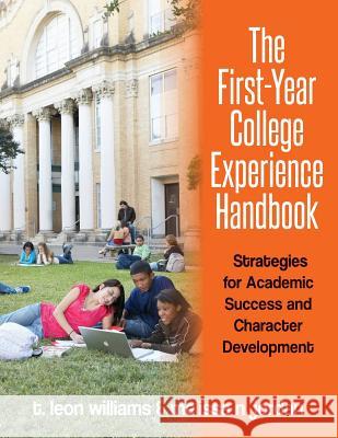 The First-Year College Experience Handbook: Strategies for Academic Success and Character Development T. Leon Williams Melissa N. Jordan 9781499724776 Createspace - książka