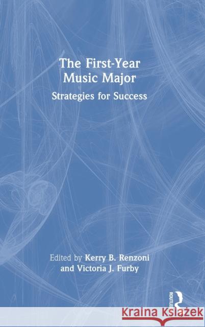 The First-Year Music Major: Strategies for Success Kerry Renzoni Victoria Furby 9781032161990 Routledge - książka