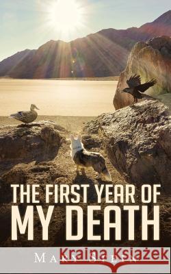 The First Year of My Death Mary H. Stein 9780997908329 Mary H. Stein - książka