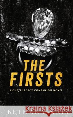 The Firsts: A Guzzi Legacy Companion Novel Bethany-Kris 9781989658338 Bethany-Kris - książka