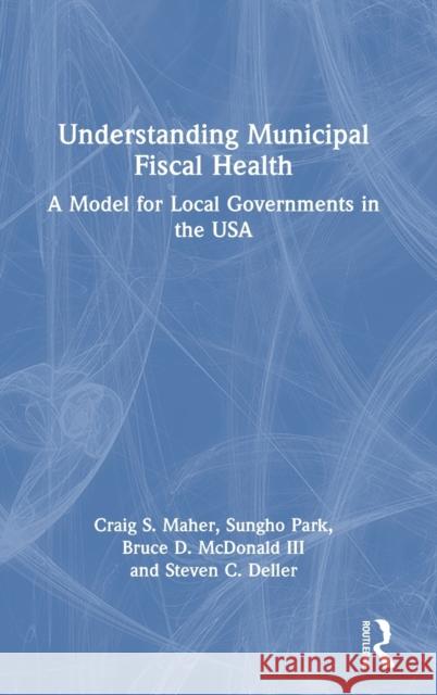 The Fiscal Health of U.S. Cities Craig S. Maher Steven C. Deller 9781439854716 CRC Press - książka