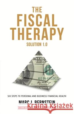 The Fiscal Therapy Solution: Six Steps to Personal and Business Financial Health Marc J. Bernstein 9781949003437 Waterside Productions - książka