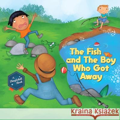 The Fish and The Boy Who Got Away Delores J Goossen, Bonnie Lemaire 9780228855590 Tellwell Talent - książka