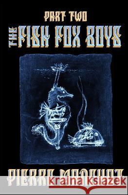 The Fish Fox Boys Part II Pierre Manchot 9781978089839 Createspace Independent Publishing Platform - książka