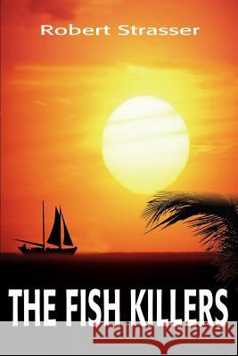 The Fish Killers Robert Strasser 9780595194667 Writers Club Press - książka