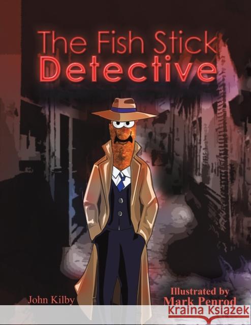 The Fish Stick Detective John Kilby Mark Penrod 9781649799906 Austin Macauley - książka