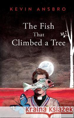 The Fish That Climbed a Tree Kevin Ansbro 9781912014323 2qt Limited (Publishing) - książka