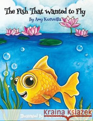 The Fish That Wanted to Fly Amy Kuruvilla Vanessa Job Natalia Hooker 9780645537208 Ruby Road Project - książka