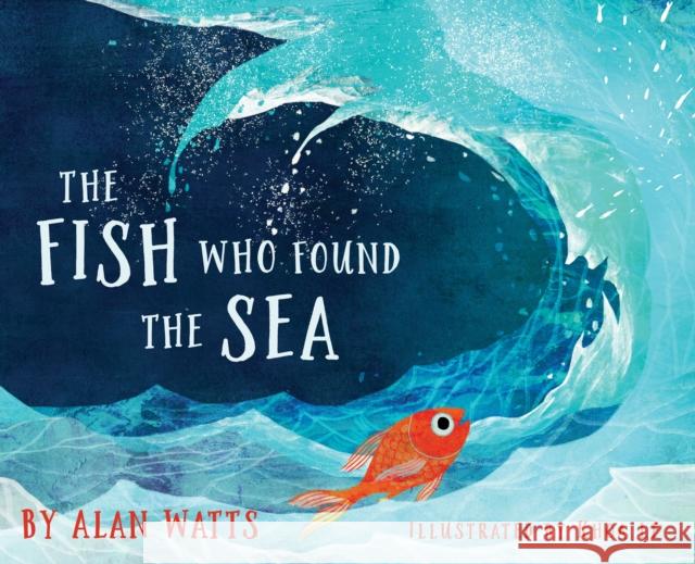 The Fish Who Found the Sea Alan Watts Khoa Le 9781683642893 Sounds True - książka