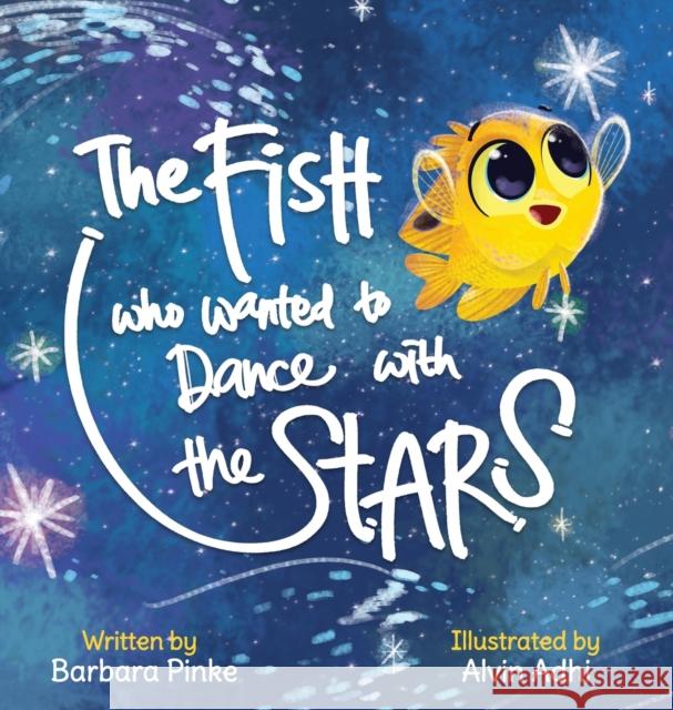 The Fish who Wanted to Dance With the Stars Barbara Pinke Alvin Adhi  9783949736100 Barbara Pinke - książka