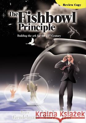 The Fishbowl Principle: Building the ark for the 21st Century Gendelman 9781438986388 Authorhouse - książka