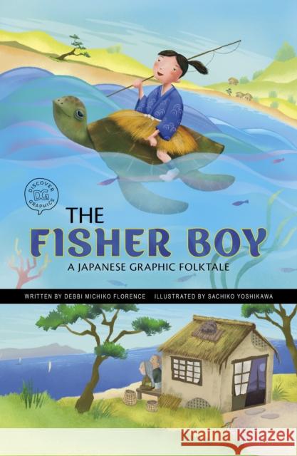 The Fisher Boy: A Japanese Graphic Folktale Debbi Michiko Florence 9781398257443 Capstone Global Library Ltd - książka