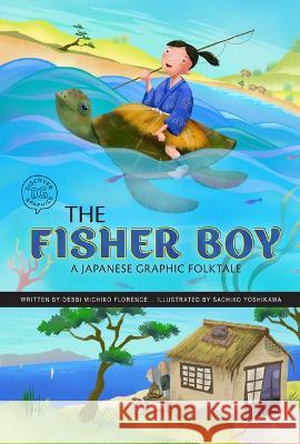 The Fisher Boy: A Japanese Graphic Folktale Debbi Michiko Florence Sachiko Yoshikawa 9781484689455 Picture Window Books - książka