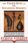 The Fisher King and the Handless Maiden Robert A Johnson 9780062506481 HarperCollins Publishers Inc