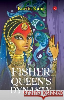 The Fisher Queen\'s Dynasty Kavita Kan? 9789355208767 Rupa Publ iCat Ions India - książka