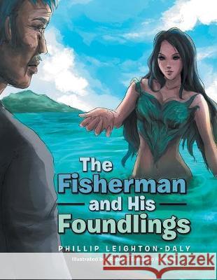 The Fisherman and His Foundlings Phillip Leighton-Daly, Jraphael Edmundo Honasan 9781796006209 Xlibris Au - książka