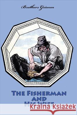 The Fisherman and His Wife Wilhelm Grimm 9781523862757 Createspace Independent Publishing Platform - książka