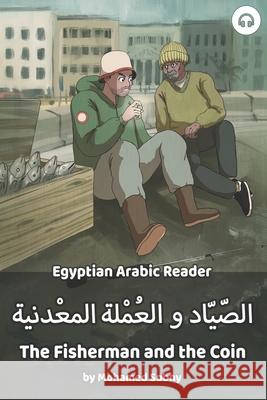 The Fisherman and the Coin: Egyptian Arabic Reader Mohamed Sobhy Matthew Aldrich 9781949650174 Lingualism - książka