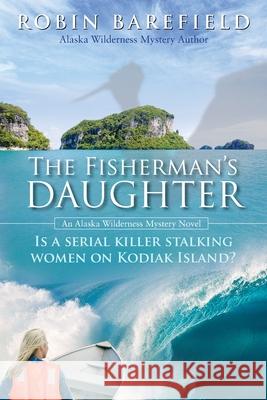 The Fisherman's Daughter Robin Barefield 9781594337475 Publication Consultants - książka
