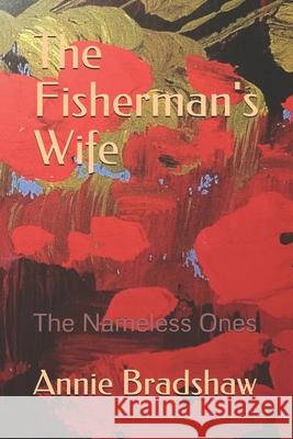 The Fisherman's Wife: The Nameless Ones Annie Bradshaw 9781522002895 Independently Published - książka