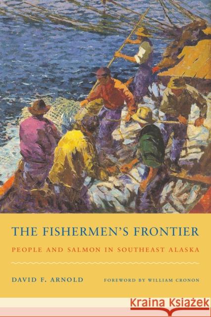 The Fishermen's Frontier: People and Salmon in Southeast Alaska Arnold, David F. 9780295991375 University of Washington Press - książka