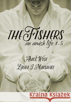 The Fishers: An Amish Life Collection 1-5 Amos Wyse Laura J. Marshall 9781985660960 Createspace Independent Publishing Platform - książka