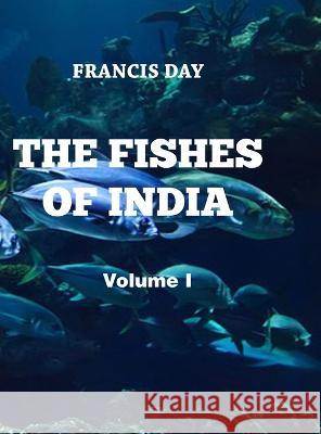 The Fishes of India (Vol I) Francis Day   9788180941559 Mjp Publishers - książka