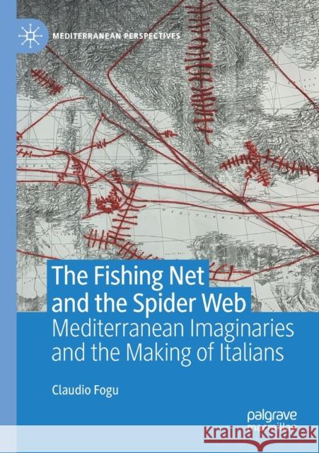 The Fishing Net and the Spider Web: Mediterranean Imaginaries and the Making of Italians Claudio Fogu 9783030598594 Palgrave MacMillan - książka