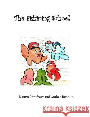 The Fishining School Donna Rentfrow Amber Behnke 9781511568012 Createspace - książka