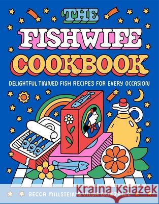 The Fishwife Cookbook: Delightful Tinned Fish Recipes for Every Occasion Vilda Gonzalez 9780063382527 Harvest Publications - książka