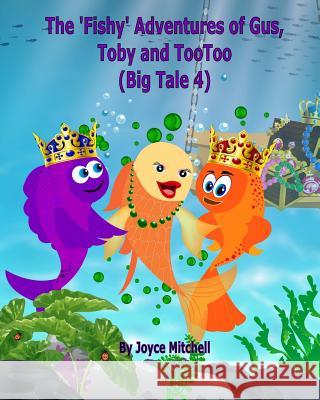 The 'Fishy' Adventures of Gus, Toby and TooToo: Big Tale 4 (ADVENTURE & EDUCATION CHILDREN'S BOOK SERIES AGES 6-11) Erandika, Jayaisuruni 9781496021793 Createspace - książka