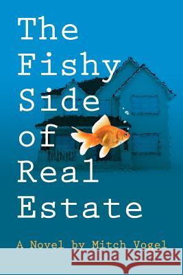 The fishy side of real estate Mitch Vogel 9780578101095 Mitch Vogel - książka