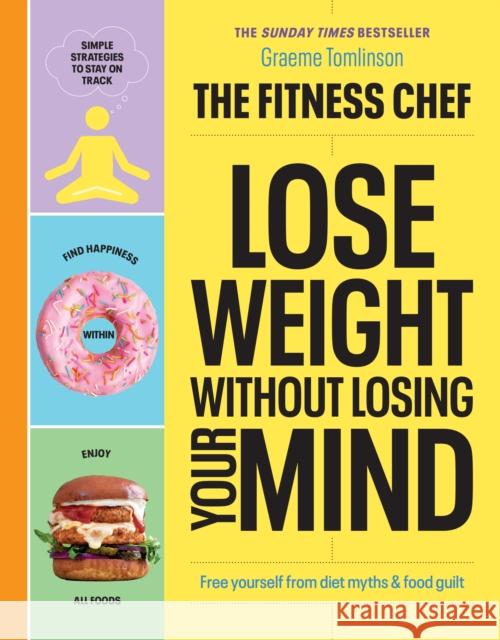 THE FITNESS CHEF – Lose Weight Without Losing Your Mind: The Sunday Times Bestseller Graeme Tomlinson 9781529149302 Ebury Publishing - książka