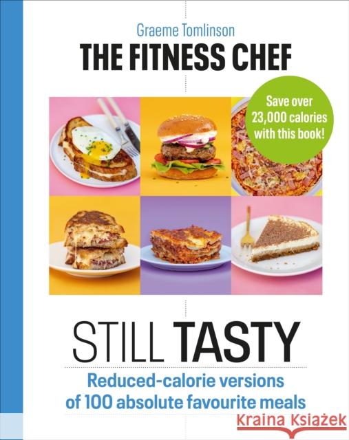 THE FITNESS CHEF: Still Tasty: Reduced-calorie versions of 100 absolute favourite meals Graeme Tomlinson 9781529108354 Ebury Publishing - książka