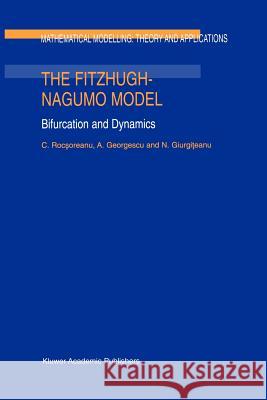 The FitzHugh-Nagumo Model: Bifurcation and Dynamics C. Rocsoreanu, A. Georgescu, N. Giurgiteanu 9789048155125 Springer - książka