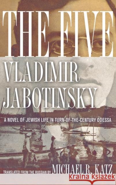 The Five: A Novel of Jewish Life in Turn-Of-The-Century Odessa Jabotinsky, Vladimir 9780801442667 Cornell University Press - książka