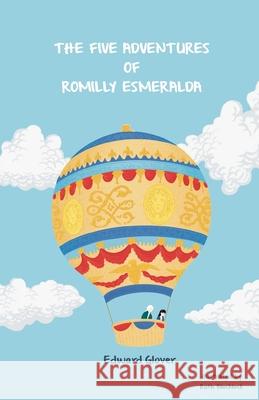 The Five Adventures of Romilly Esmeralda Edward Glover Ruth Blacklock 9781912765782 Blue Falcon Publishing - książka