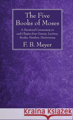 The Five Books of Moses F B Meyer 9781532613227 Wipf & Stock Publishers - książka