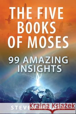 The Five Books of Moses: 99 Amazing Insights Steven Rosner 9781977242174 Outskirts Press - książka