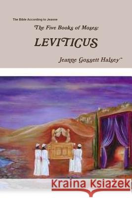 The Five Books of Moses: Leviticus Jeanne Gossett Halsey 9780359465217 Lulu.com - książka