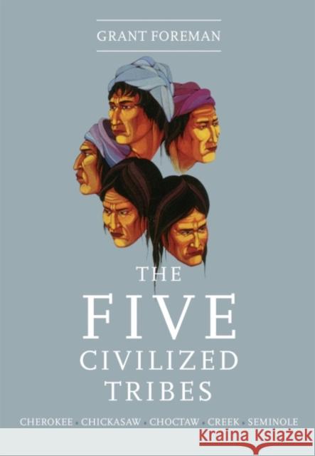 The Five Civilized Tribes: Volume 8 Foreman, Grant 9780806109237 University of Oklahoma Press - książka